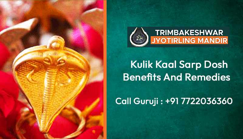 Kulik Kaal Sarp Dosh Benefits And Remedies